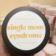 Single Mom Syndrome 6oz Candle